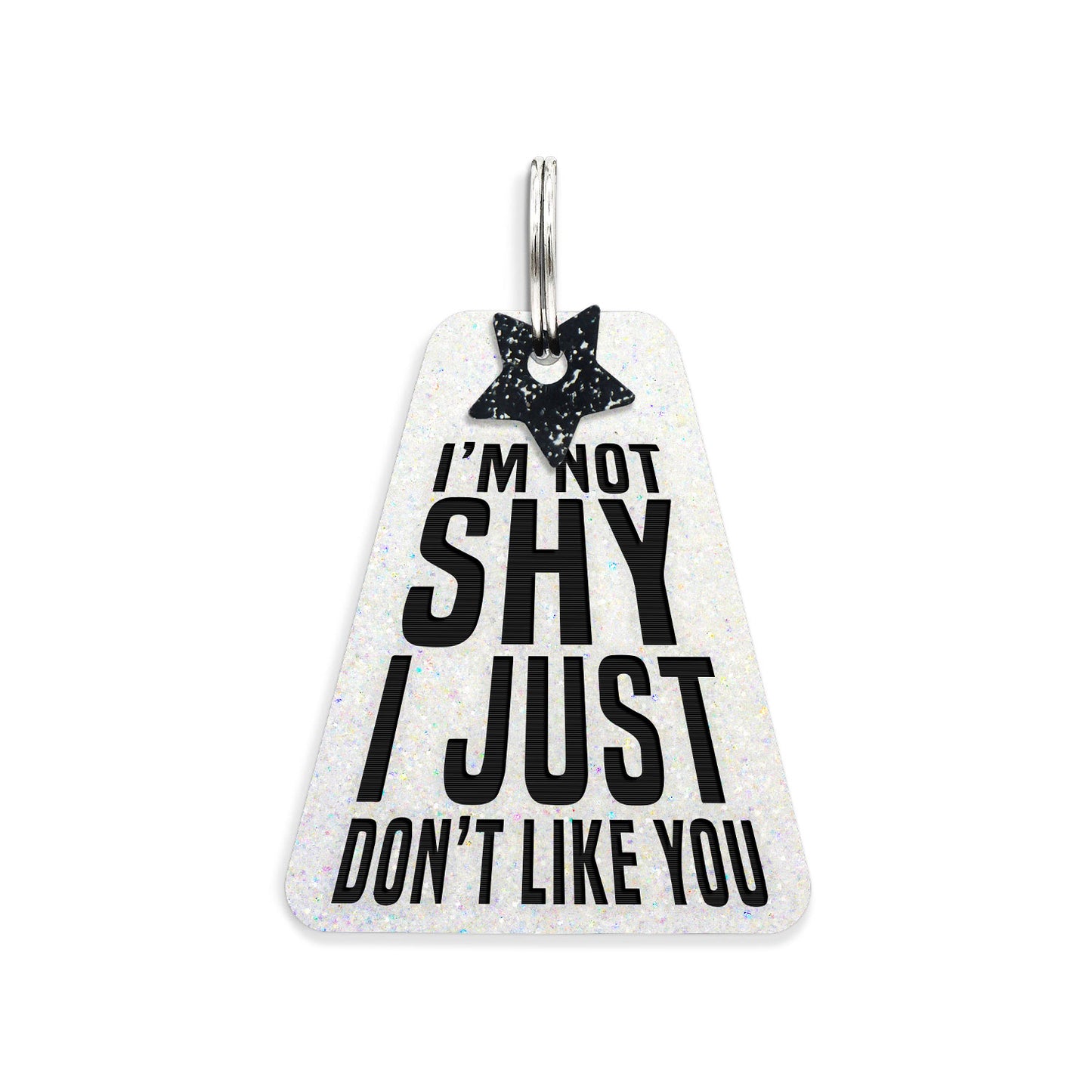 I'm Not Shy I Just Don't Like You